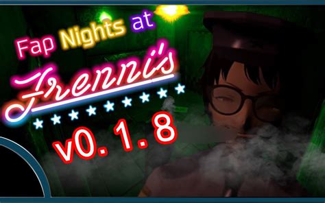 fap nights at frenni's night club 攻略|【Fap Night's At Frenni's 】0.1.9版本玩法介绍+全CG攻略【大F .